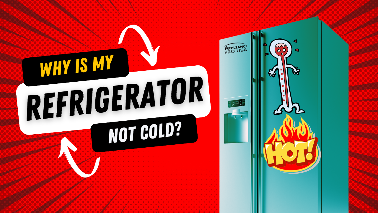 Top Reasons Why Your Refrigerator Isn’t Cooling and How to Fix It - Appliance Pro USA