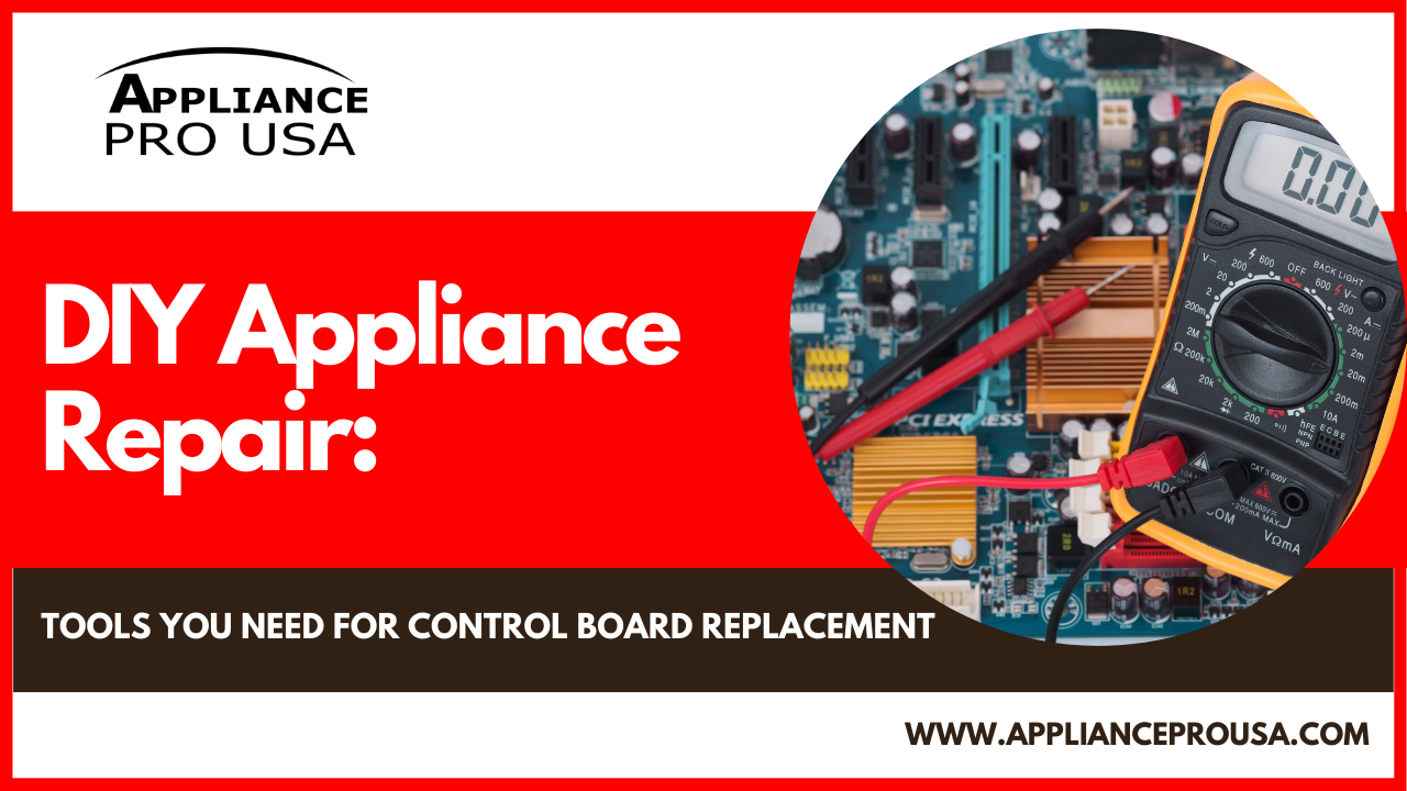 DIY Appliance Repair: Tools You Need for Control Board Replacement - Appliance Pro USA