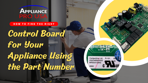 How to Find the Right Control Board for Your Appliance Using the Part Number - Appliance Pro USA