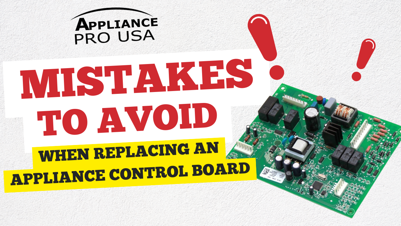 Mistakes to Avoid When Replacing an Appliance Control Board - Appliance Pro USA