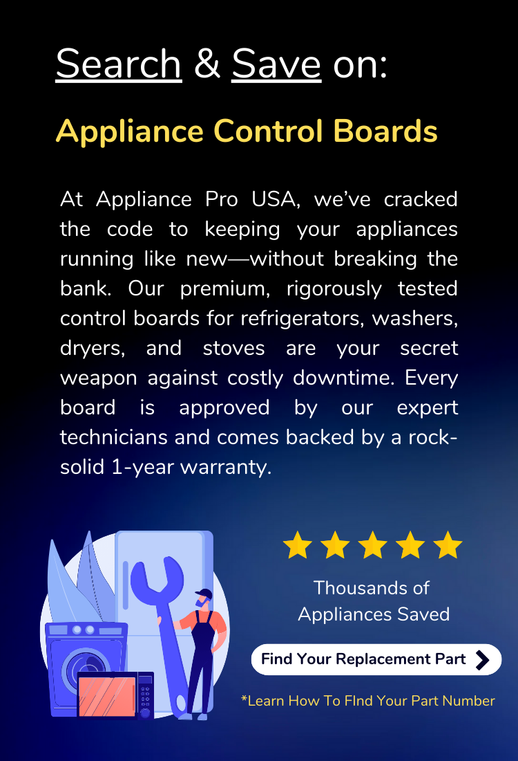 Buy replacement control boards for refrigerators, washers, dryers – 1-year warranty at Appliance Pro USA.